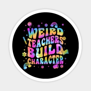 Tie Dye Teacher Sayings Weird Teachers Build Character Magnet